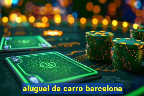 aluguel de carro barcelona